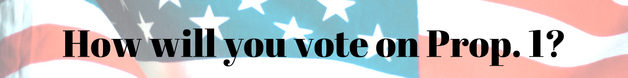How will you vote on Prop. 1-